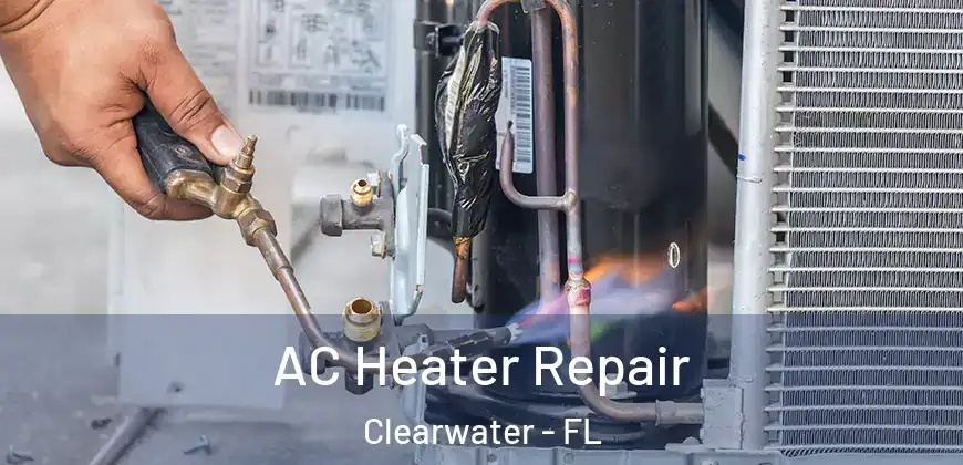 AC Heater Repair Clearwater - FL