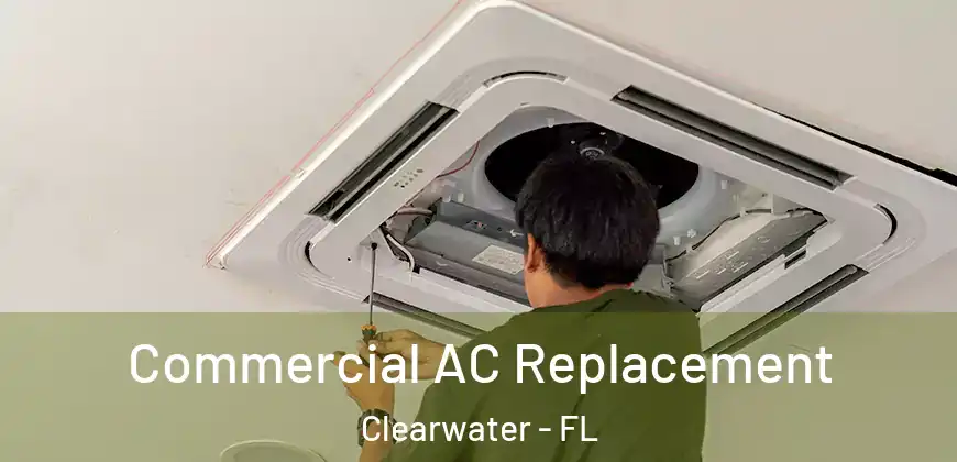 Commercial AC Replacement Clearwater - FL