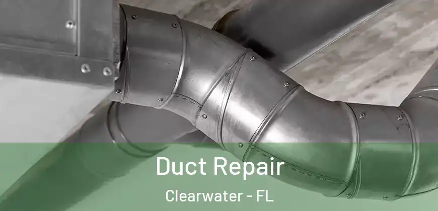 Duct Repair Clearwater - FL