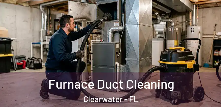 Furnace Duct Cleaning Clearwater - FL