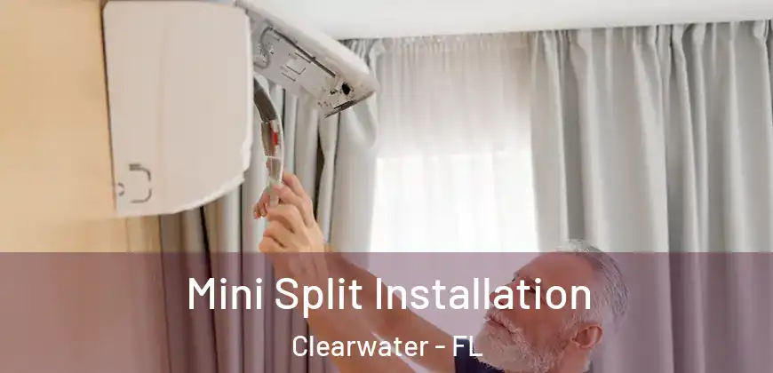 Mini Split Installation Clearwater - FL